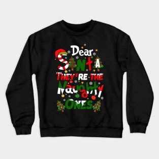 Dear Santa They’re the Naughty ones Christmas Design Crewneck Sweatshirt